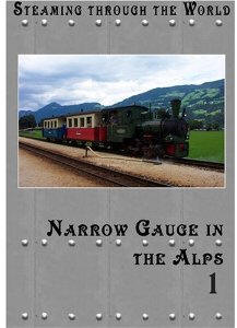 Steaming Through Austria: Narrow Gauge in the Alps Part 1 - Train Video.