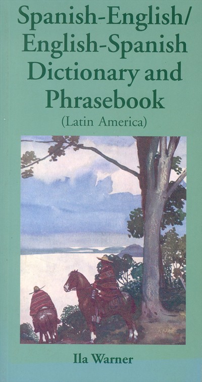 Spanish-English, English-Spanish, Dictionary and Phrasebook.