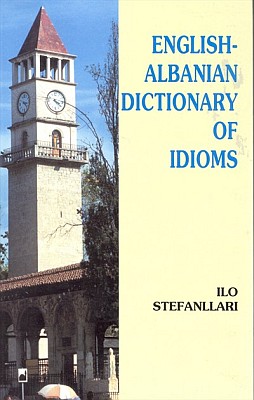 English-Albanian Dictionary of Idioms.