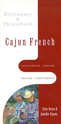 Cajun French-English, English-Cajun French Dictionary and Phrasebook.