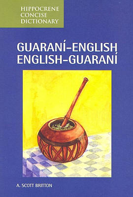Guarani-English, English-Guarani Concise Dictionary.