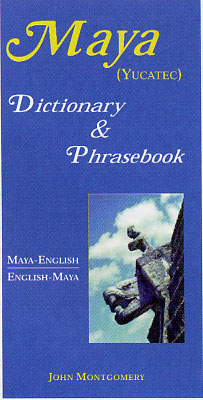 Mayan-English, English-Mayan Dictionary and Phrasebook.