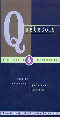Quebecois-English, English-Quebecois Dictionary and Phrasebook.